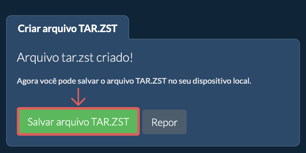 Salve o arquivo TAR.ZST criado no disco local Salve o arquivo TAR.ZST criado no disco local