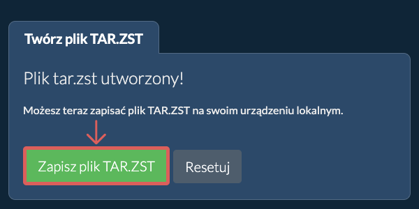 Zapisz utworzony plik TAR.ZST na dysk lokalny Zapisz utworzony plik TAR.ZST na dysk lokalny
