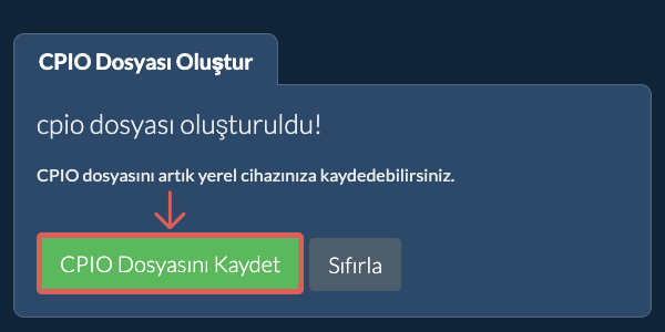 Oluşturulan CPIO dosyasını yerel sürücüye kaydedin Oluşturulan CPIO dosyasını yerel sürücüye kaydedin