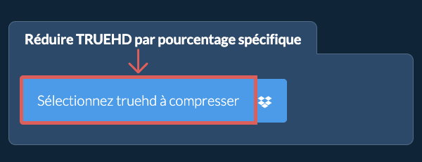 Réduire la Taille de truehd De votre pourcentage spécifique