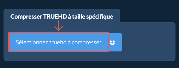 Compressez truehd en dessous de votre taille spécifique