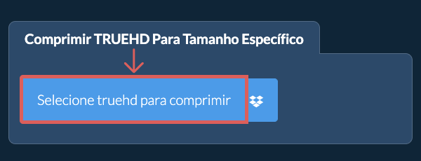 Comprimir truehd Abaixo de um tamanho específico