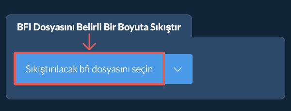 bfi Dosyasını belirli bir boyut Altına Sıkıştır