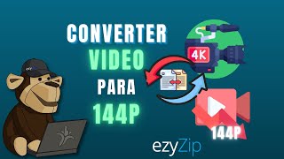Converter VIDEO para 144P | Diminuir Resolução - ezyZip